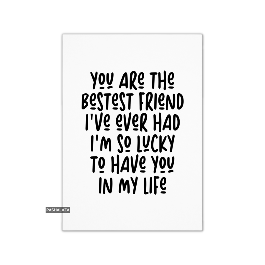 Funny Friendship Card - Novelty Greeting Card For Best Friends - Lucky