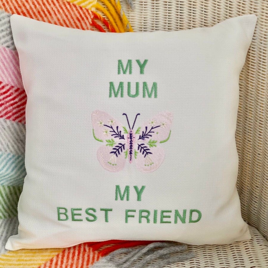 Cushion: Embroidered My Mum My Best Friend 33cm (13”) with pad.