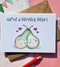 Perfect pair card, Valentines card, Friendship card, Anniversary card, Love pun