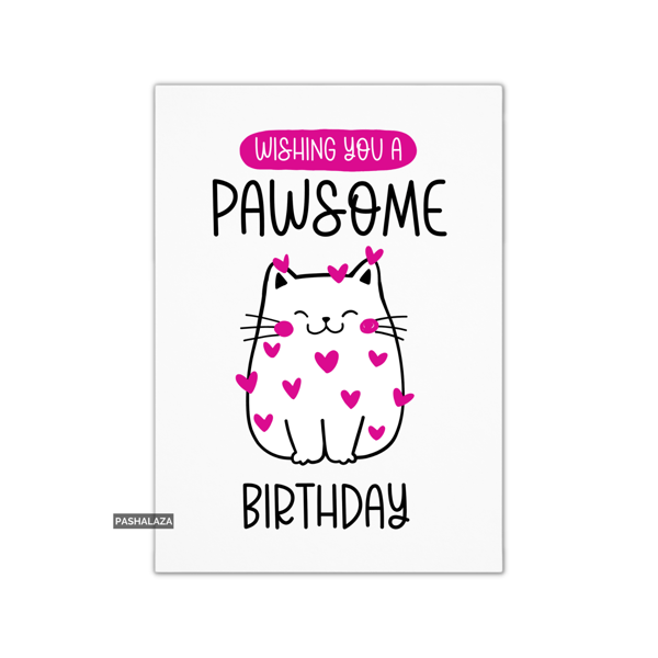 Funny Birthday Card - Novelty Banter Greeting Card - Pawsome