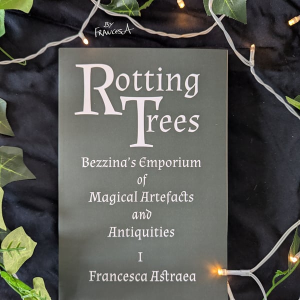 Signed Copy of Rotting Trees, Young Adult Fantasy Novel by Francesca Astraea