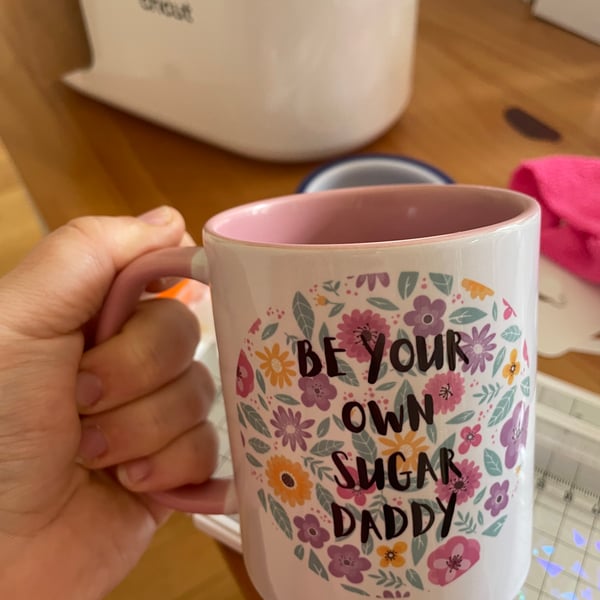 Be your own sugar daddy. Pink handle mug.