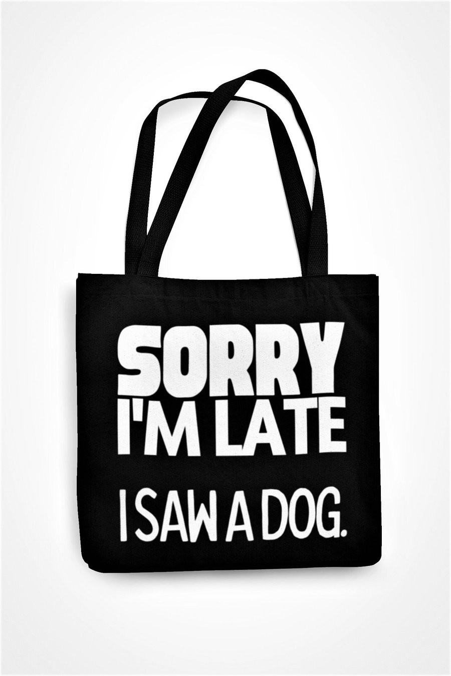 Sorry I'm Late I Saw A Dog Tote Bag Funny Dog Lover Shopping Bag Dog Owner Gift 