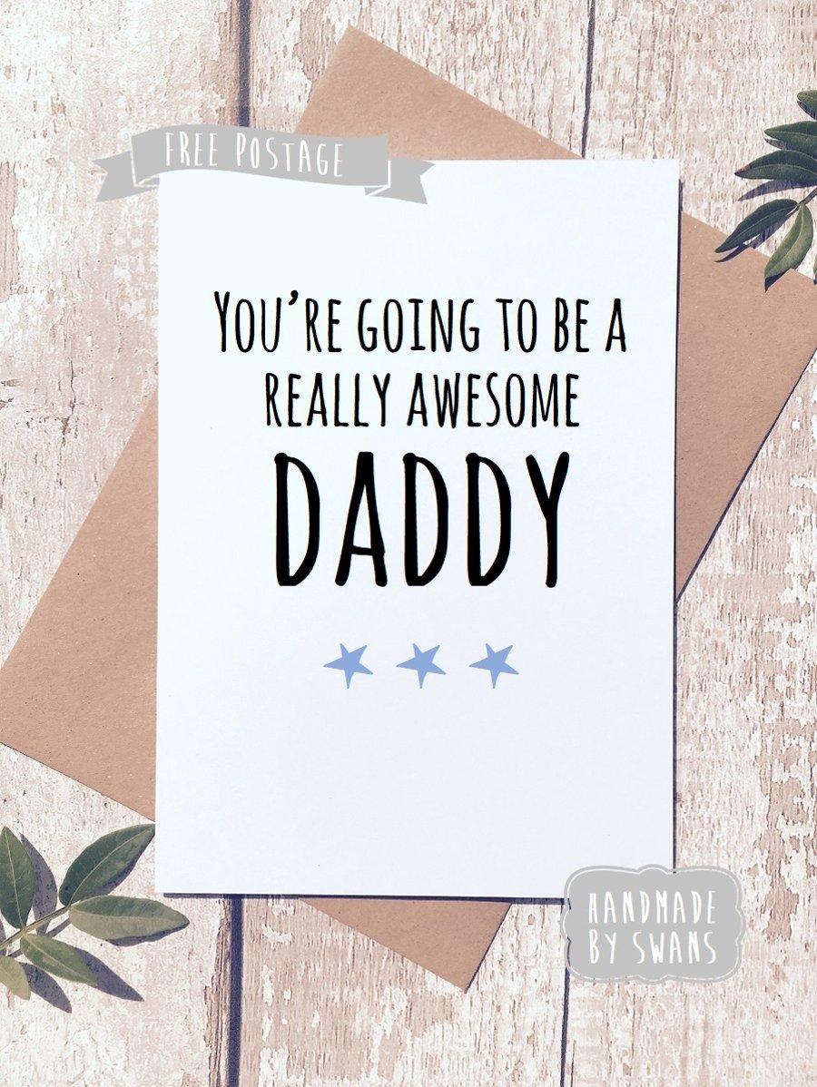 You're going to be a really awesome daddy greeting card