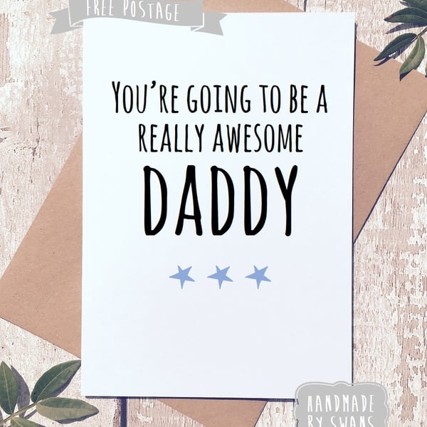 You're going to be a really awesome daddy greeting card