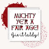 Mighty ye’r a fair age - Doric Birthday Card
