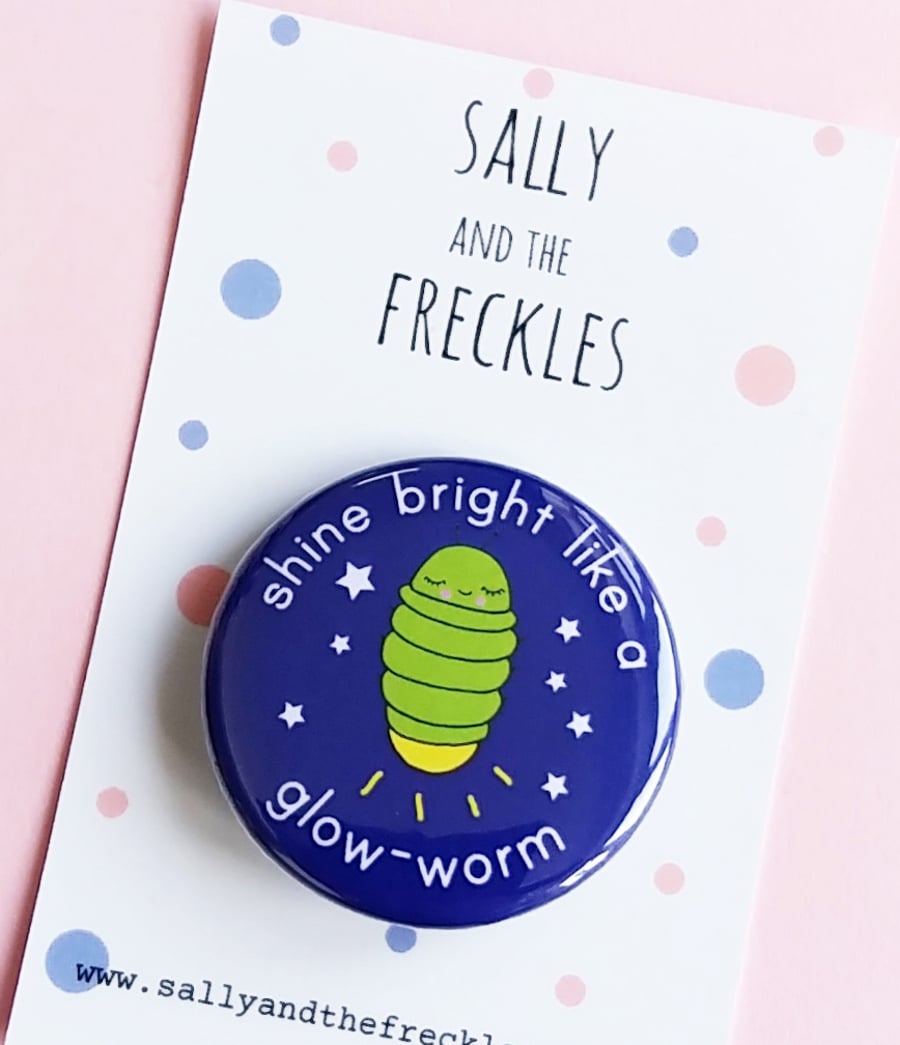 motivational badge - shine bright like a glow-worm - 38mm pin badge 