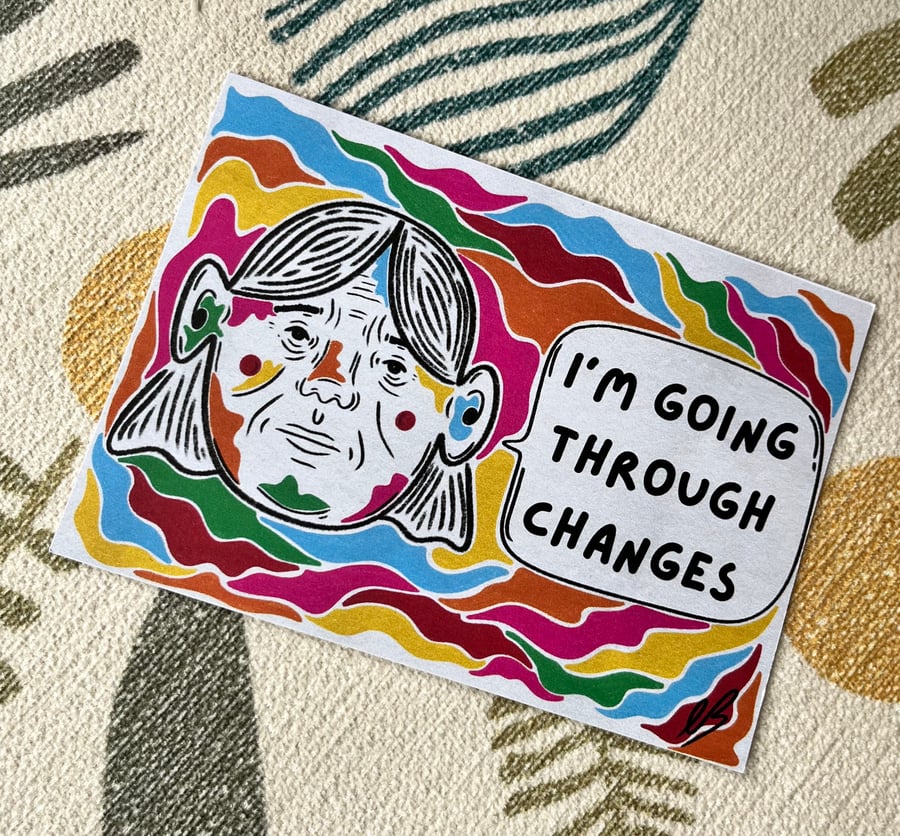 “I’m Going Through Changes” A6 Postcard