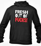 Fresh Out Of F..ks Hooded Sweatshirt Funny Rude Offensive Unisex Top Adult  - Image 4