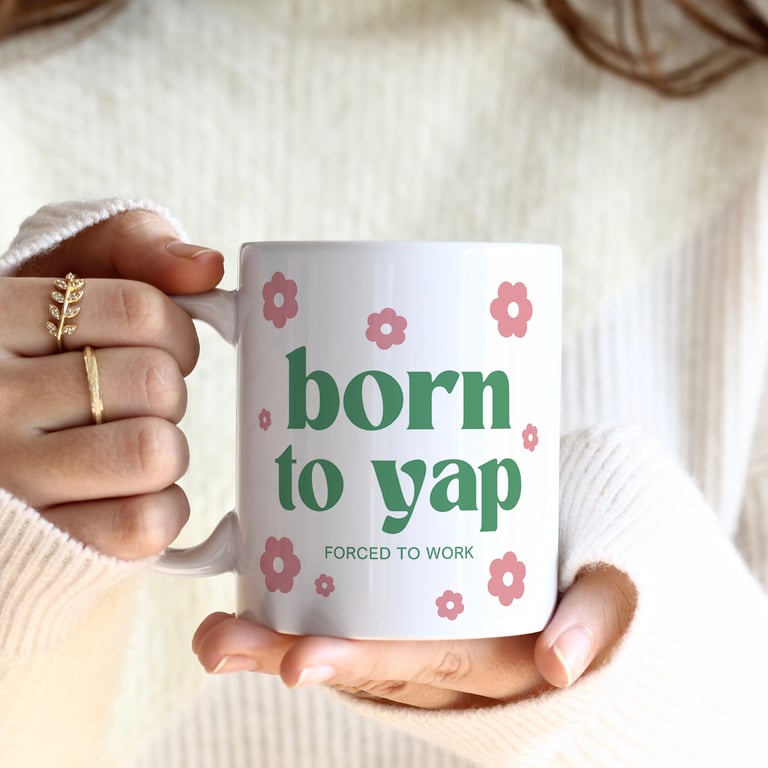 Born To Yap - Flowers Mug: "Born to Yap, Forced to Work" - Funny Mug for Yapper
