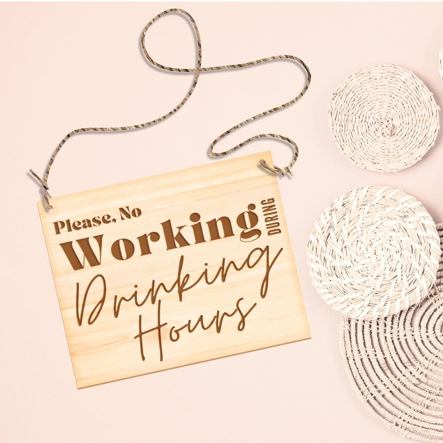 No Working During Drinking Hours Funny Quote Hanging Sign, Engraved Wooden Boh