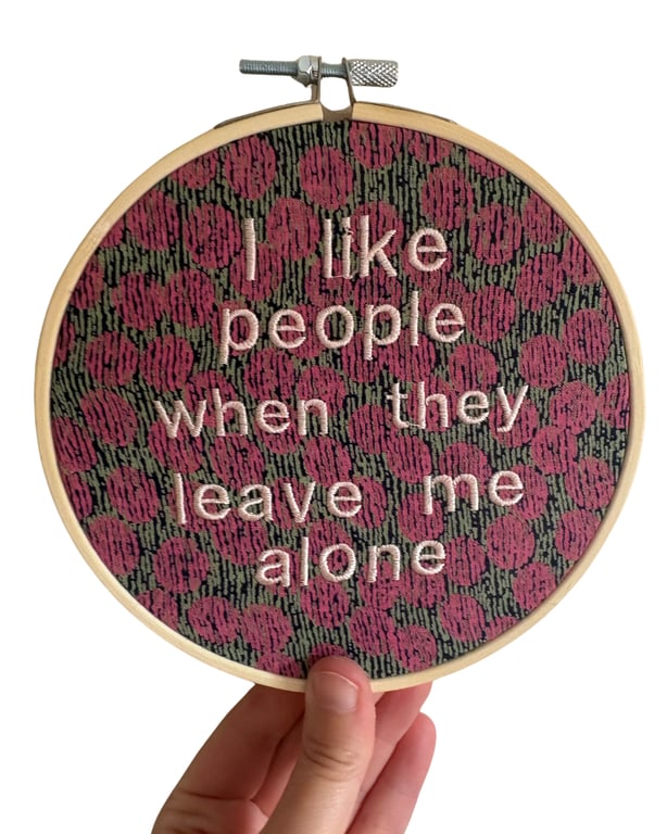 I Like People When They Leave Me Alone - 6" Embroidered Hoop Wall Art