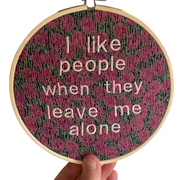 I Like People When They Leave Me Alone - 6" Embroidered Hoop Wall Art