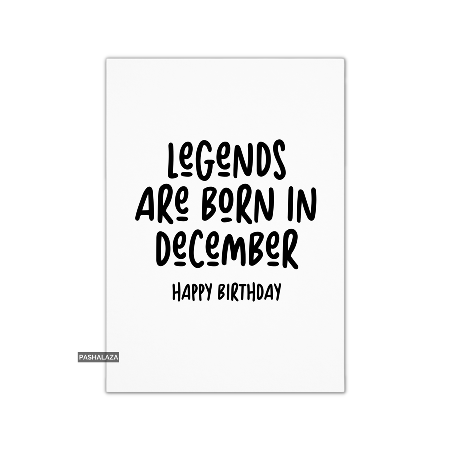 Funny Birthday Card - Novelty Banter Greeting Card - Legends December