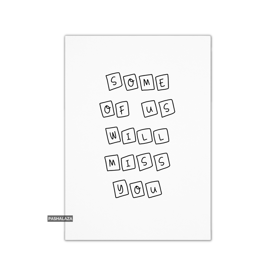 Funny Leaving Card - Novelty Banter Greeting Card - Some 