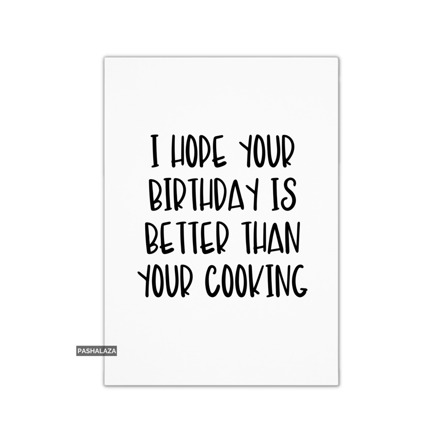 Funny Birthday Card - Novelty Banter Greeting Card - Better Than Cooking