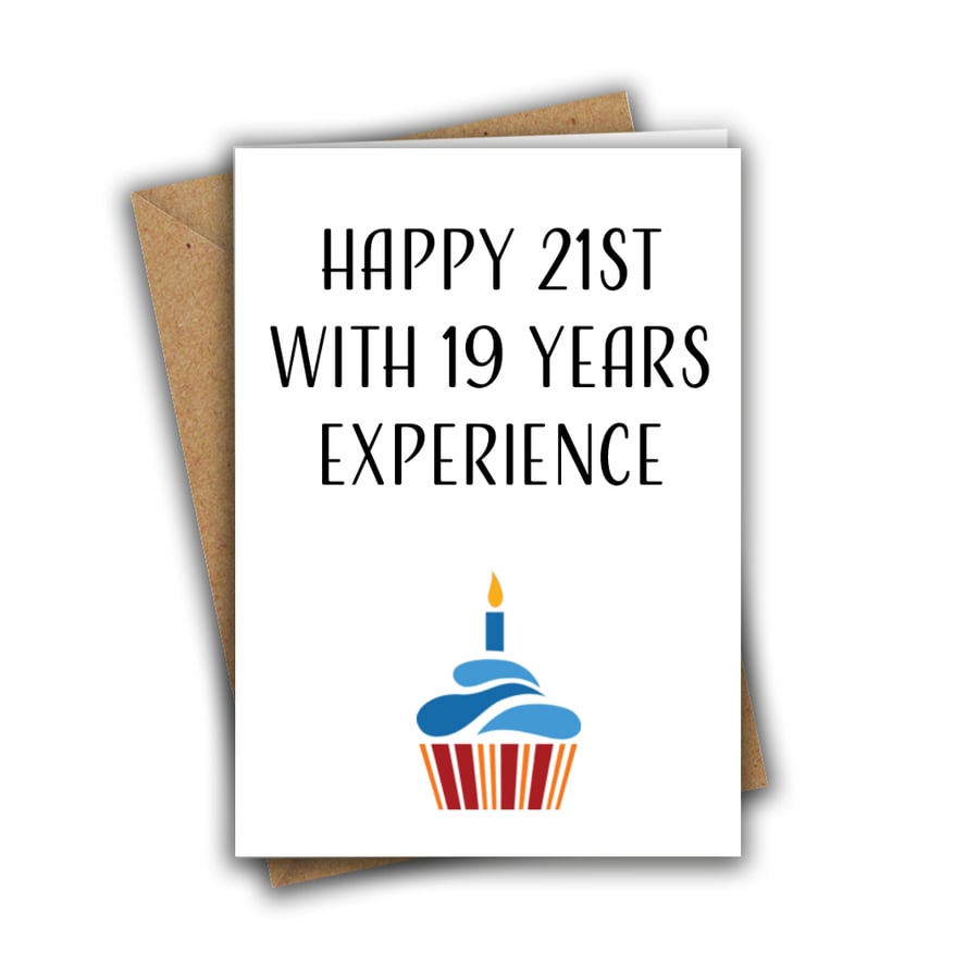 Happy 21st With 19 Years Experience 40th Funny A5 Birthday Card
