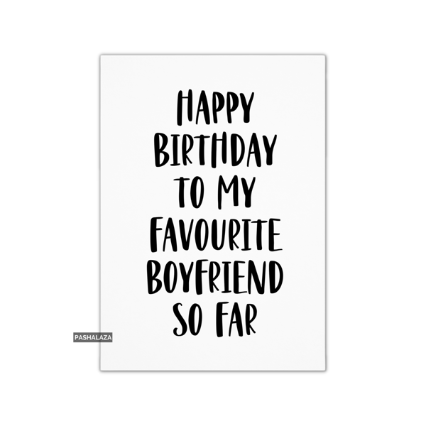 Funny Birthday Card - Novelty Banter Greeting Card - Favourite Boyfriend