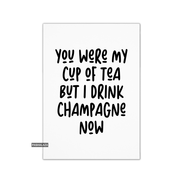 Funny Breakup Or Divorce Card - Novelty Greeting Card - Cup Of Tea