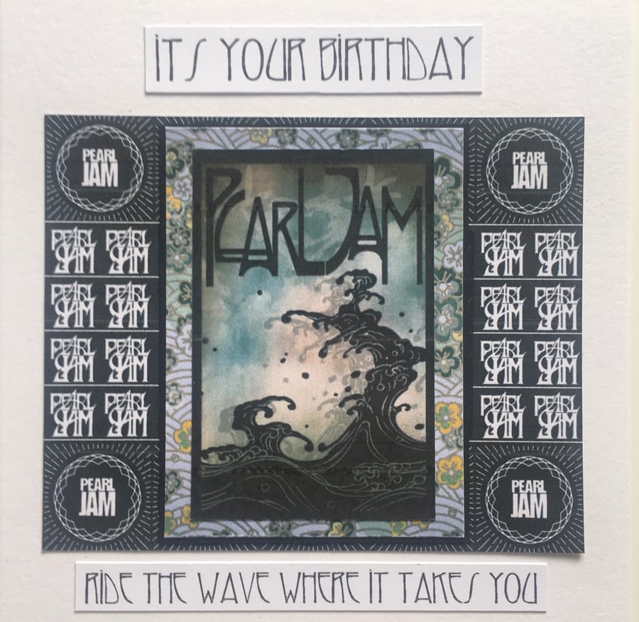 It’s your birthday card - for a Pearl Jam fan