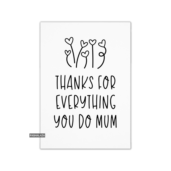 Mother's Day Card - Novelty Greeting Card - Thanks For Everything