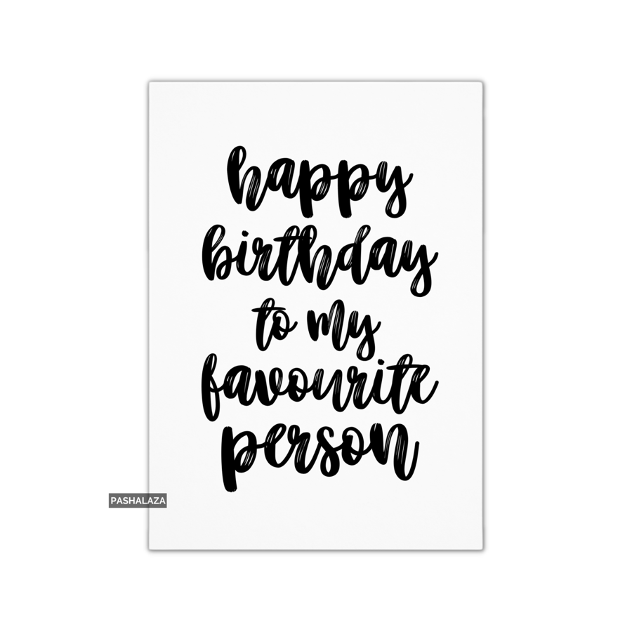 Funny Birthday Card - Novelty Banter Greeting Card - Favourite Person