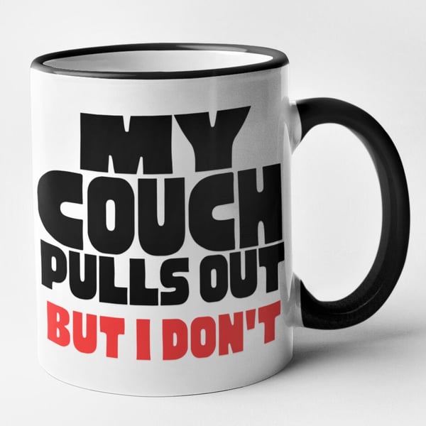 My Couch Pulls Out But I Don't Mug Rude Novelty Coffee Cup Birthday Christmas 