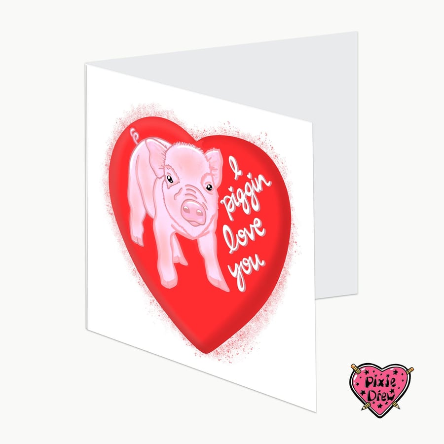 Pig anniversary card, I piggin love you