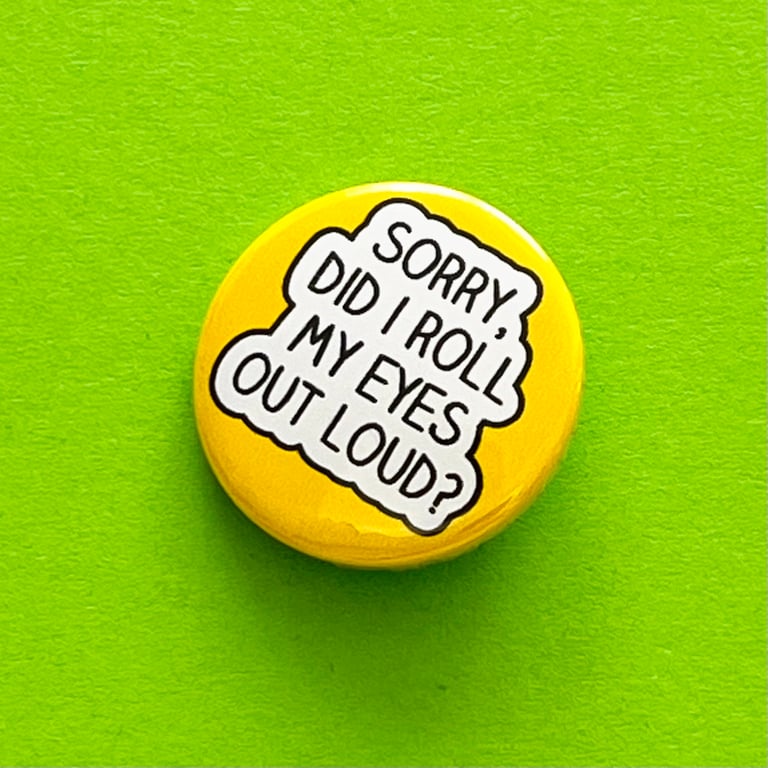 Sorry, did I roll my eyes out loud? Humour eye-roll badge