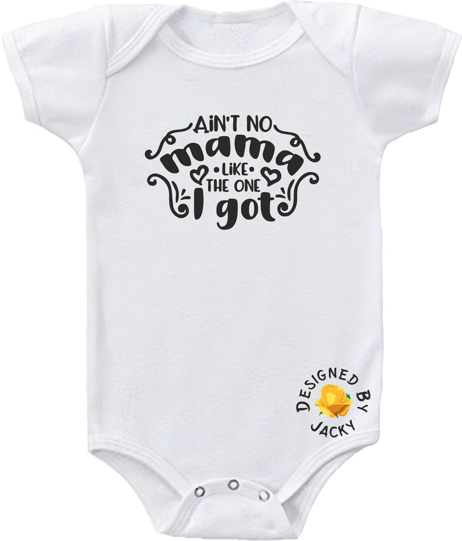 Baby Bodysuit Ain't No Mama Like The One I Got
