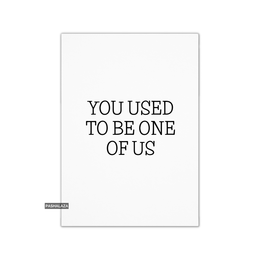Funny Leaving Card - Novelty Banter Greeting Card - One Of Us