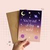 You're Out Of This World Greeting Card