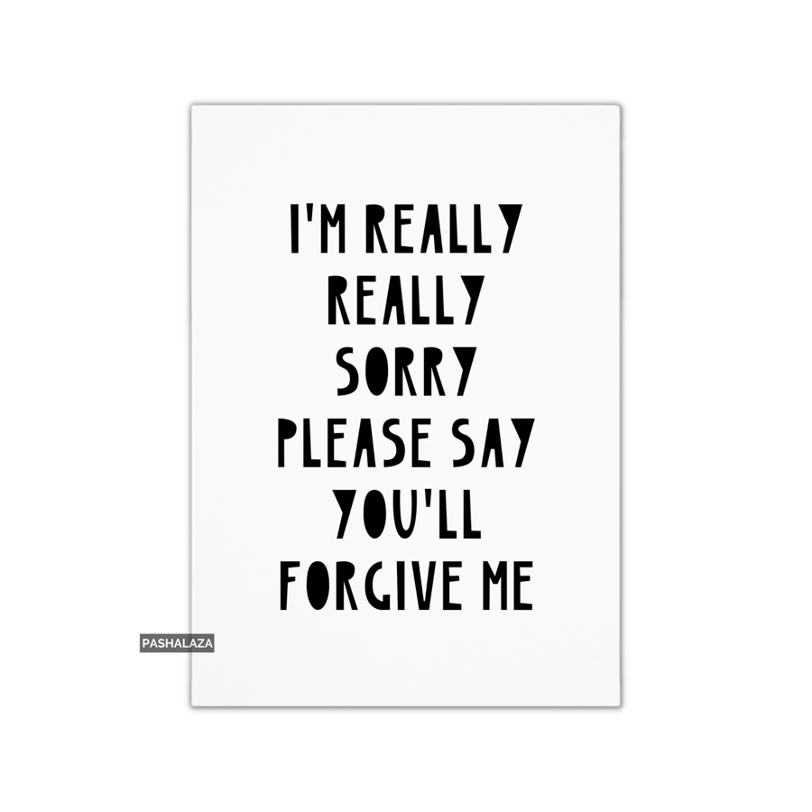 Funny Sorry Card - Novelty Apology Greeting Card - Forgive Me