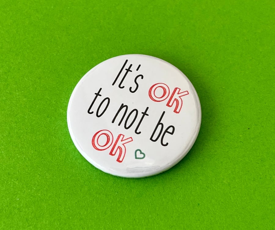 It s OK to not be OK (pin button). Mental health awareness. Pin badge