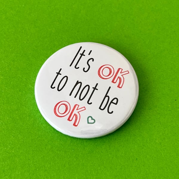 It s OK to not be OK (pin button). Mental health awareness. Pin badge
