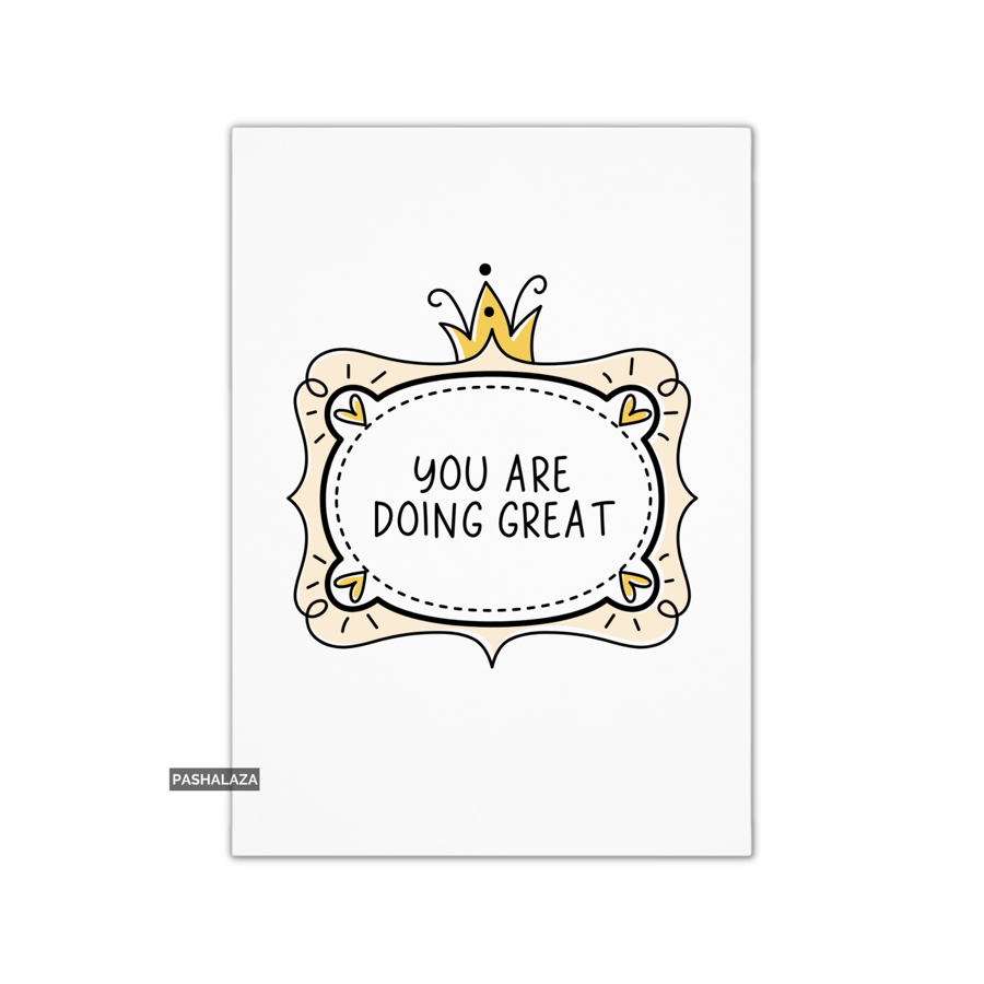 Encouragement Card For Him Or Her - Novelty Greeting Card - Doing Great