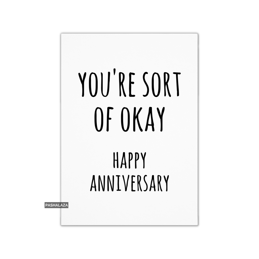 Funny Anniversary Card - Novelty Love Greeting Card - Sort Of Okay