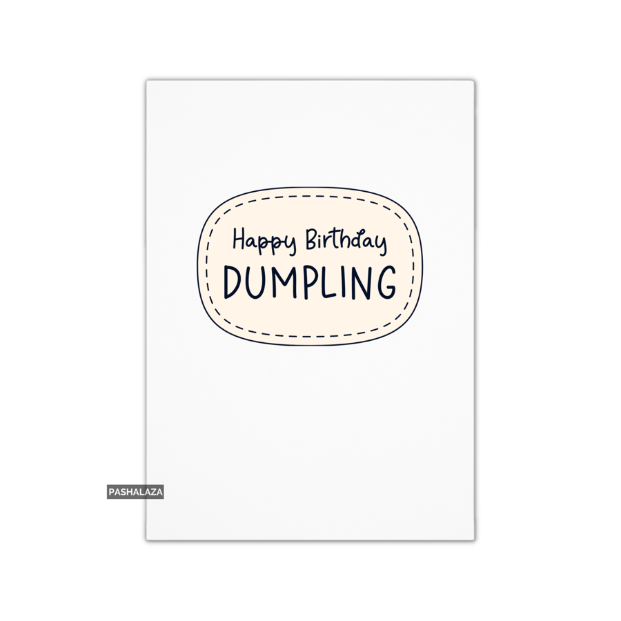 Funny Birthday Card - Novelty Banter Greeting Card - Dumpling