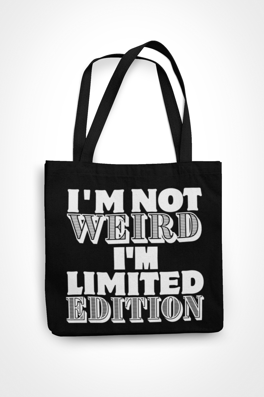 I'm Not Weird, Im Limited Edition-  Funny Novelty Tote Bag
