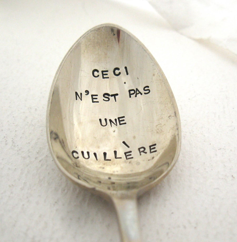 The Treachery of Images Spoon, Handstamped Teaspoon, SHOUTY French Arty Wording
