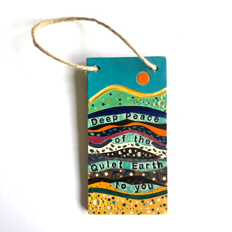 DEEP PEACE OF THE QUIET EARTH CERAMIC STONEWARE HANGING PLAQUE