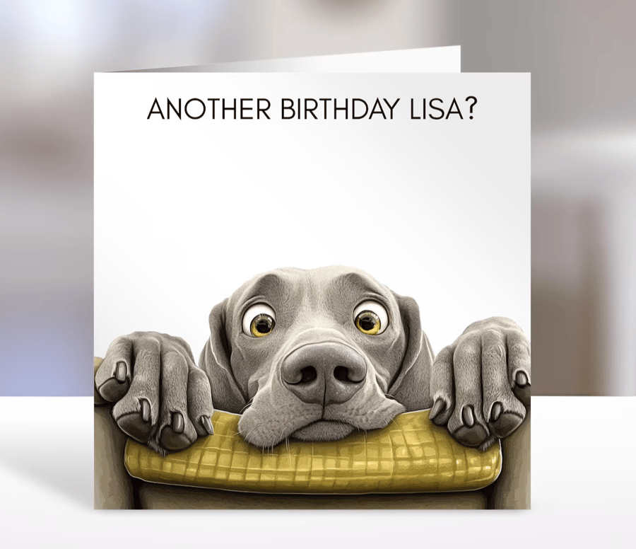 Weimaraner Birthday Card, Humorous Dog Lover Design (Customisable)