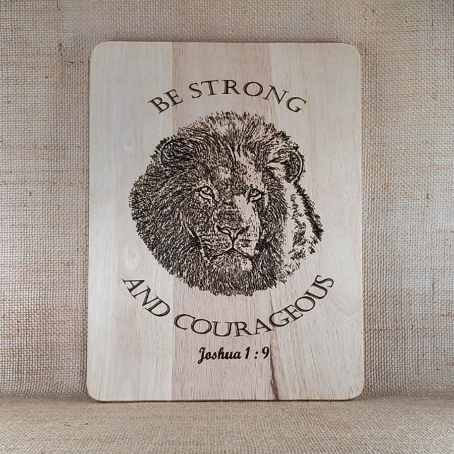 Be Strong and Courageous - Laser Engraved Wooden Plaque