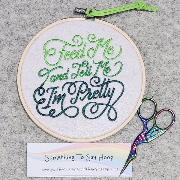 Embroidered Hanging Hoop Wall Art Quote - Feed Me and Tell Me I'm Pretty