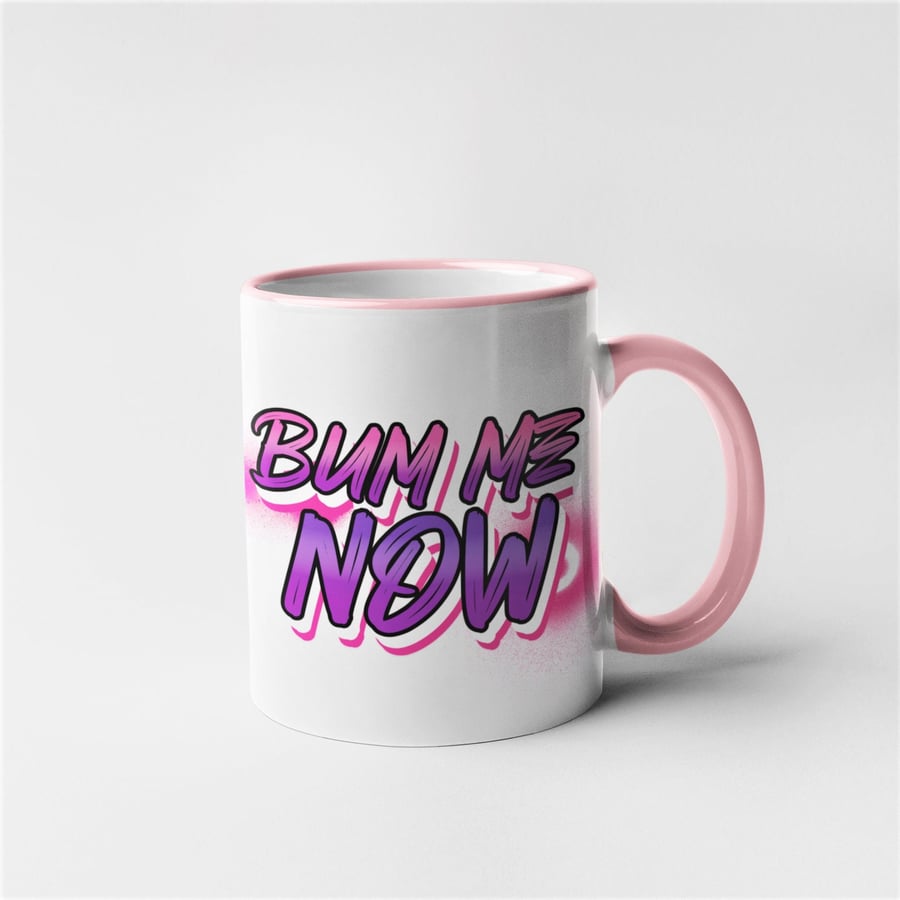 Bum Me Now Mug Funny Novelty Gay Gift Present Boyfriend lgbt Theme 