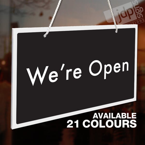 WE'RE OPEN CLOSED 3MM RIGID HANGING SIGN, SHOP WINDOW - 21 COLOURS