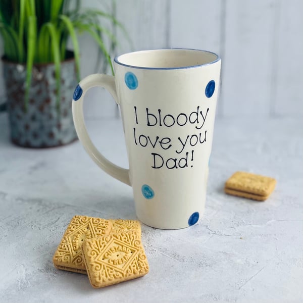 I bloody love you Dad! Latte Mug