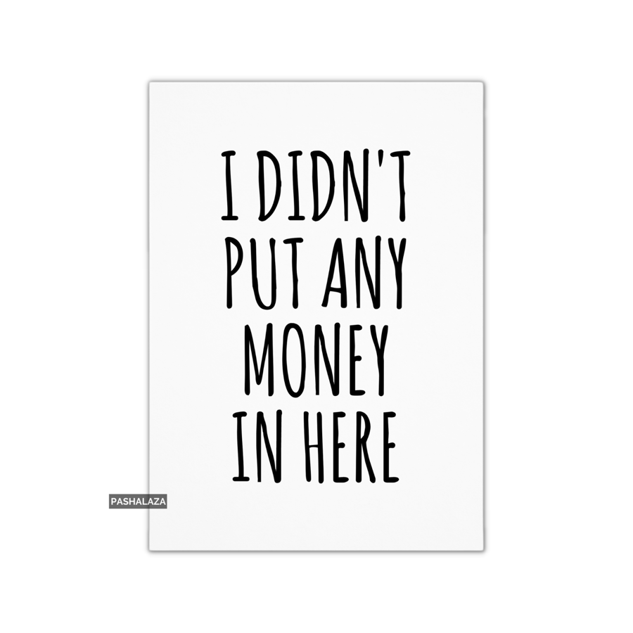 Funny Birthday Card - Novelty Banter Greeting Card - Money