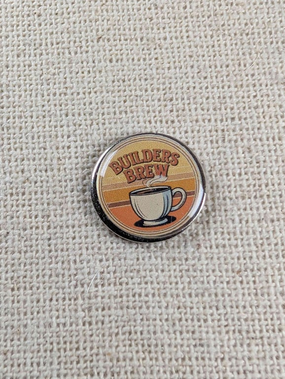 Builders Brew - Tea Lover Themed Badge - Large Resin Topped Pin Badge 