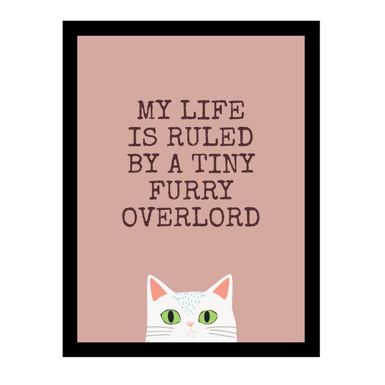 Funny White Cat Print - My Life Is Ruled by a Tiny Furry Overlord 